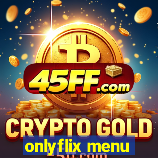 onlyflix menu